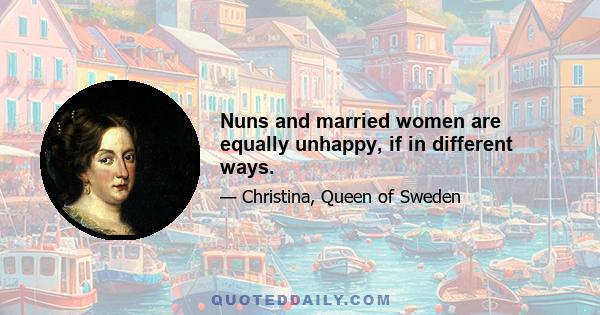 Nuns and married women are equally unhappy, if in different ways.