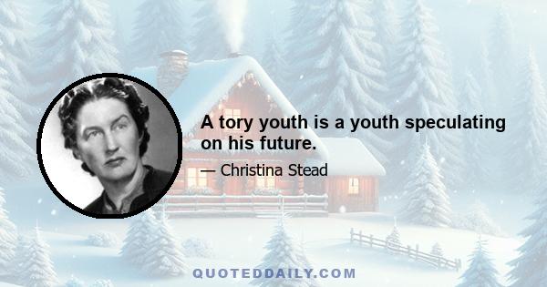 A tory youth is a youth speculating on his future.