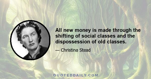 All new money is made through the shifting of social classes and the dispossession of old classes.