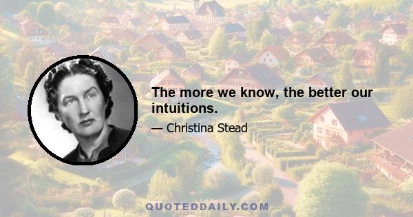 The more we know, the better our intuitions.