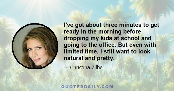 I've got about three minutes to get ready in the morning before dropping my kids at school and going to the office. But even with limited time, I still want to look natural and pretty.