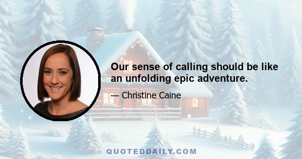 Our sense of calling should be like an unfolding epic adventure.