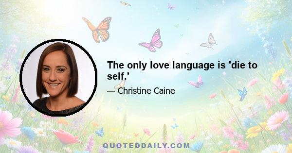 The only love language is 'die to self.'