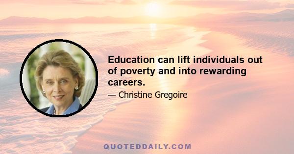 Education can lift individuals out of poverty and into rewarding careers.