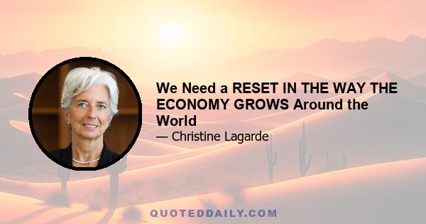 We Need a RESET IN THE WAY THE ECONOMY GROWS Around the World