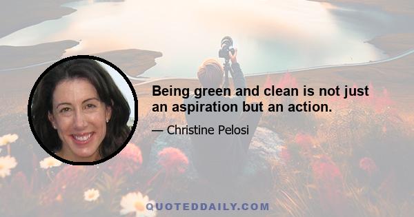 Being green and clean is not just an aspiration but an action.