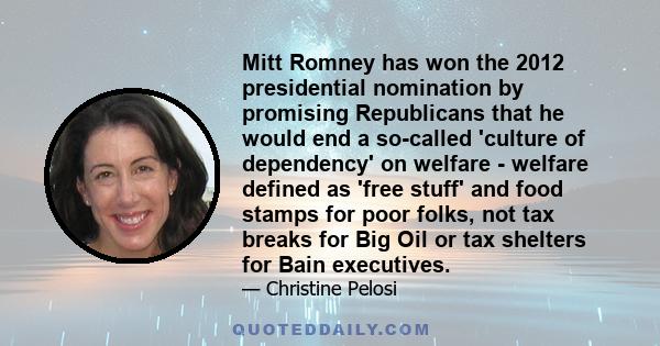 Mitt Romney has won the 2012 presidential nomination by promising Republicans that he would end a so-called 'culture of dependency' on welfare - welfare defined as 'free stuff' and food stamps for poor folks, not tax