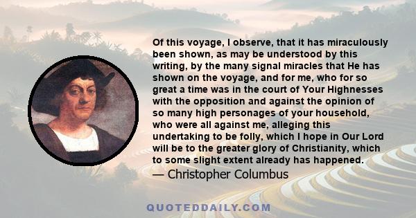 Of this voyage, I observe, that it has miraculously been shown, as may be understood by this writing, by the many signal miracles that He has shown on the voyage, and for me, who for so great a time was in the court of