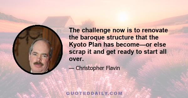 The challenge now is to renovate the baroque structure that the Kyoto Plan has become—or else scrap it and get ready to start all over.