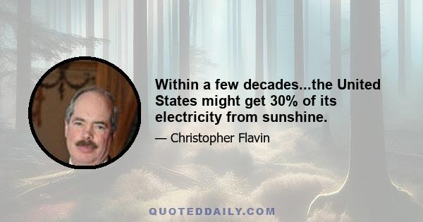 Within a few decades...the United States might get 30% of its electricity from sunshine.