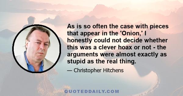 As is so often the case with pieces that appear in the 'Onion,' I honestly could not decide whether this was a clever hoax or not - the arguments were almost exactly as stupid as the real thing.