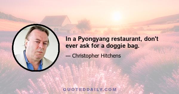 In a Pyongyang restaurant, don't ever ask for a doggie bag.