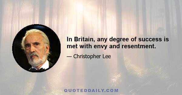 In Britain, any degree of success is met with envy and resentment.