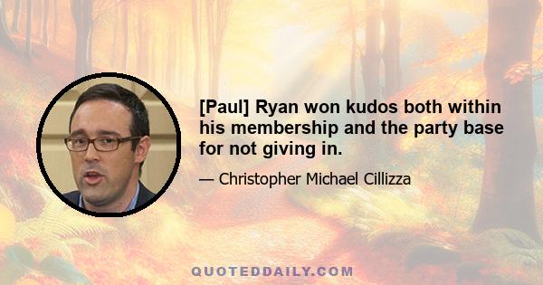 [Paul] Ryan won kudos both within his membership and the party base for not giving in.