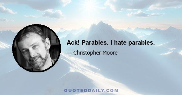 Ack! Parables. I hate parables.