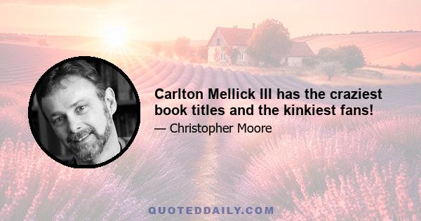 Carlton Mellick III has the craziest book titles and the kinkiest fans!