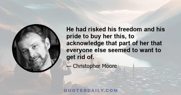 He had risked his freedom and his pride to buy her this, to acknowledge that part of her that everyone else seemed to want to get rid of.