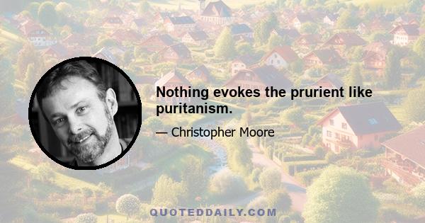 Nothing evokes the prurient like puritanism.