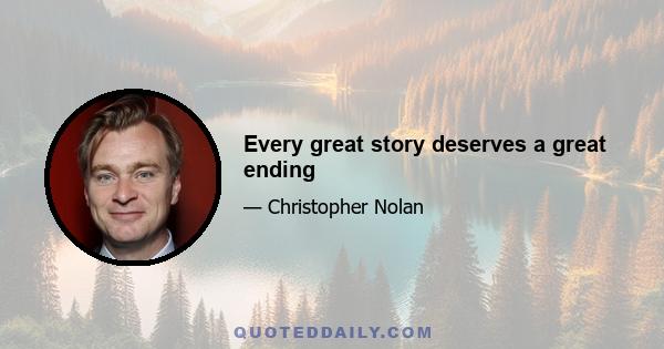 Every great story deserves a great ending