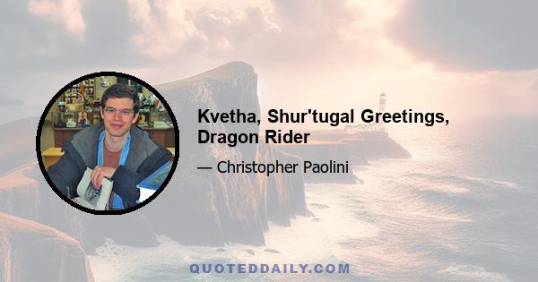 Kvetha, Shur'tugal Greetings, Dragon Rider