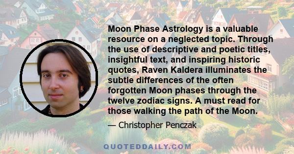 Moon Phase Astrology is a valuable resource on a neglected topic. Through the use of descriptive and poetic titles, insightful text, and inspiring historic quotes, Raven Kaldera illuminates the subtle differences of the 