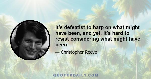 It's defeatist to harp on what might have been, and yet, it's hard to resist considering what might have been.