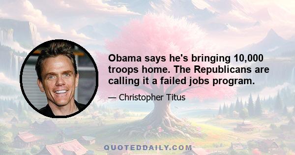 Obama says he's bringing 10,000 troops home. The Republicans are calling it a failed jobs program.