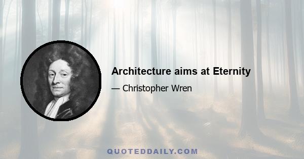 Architecture aims at Eternity