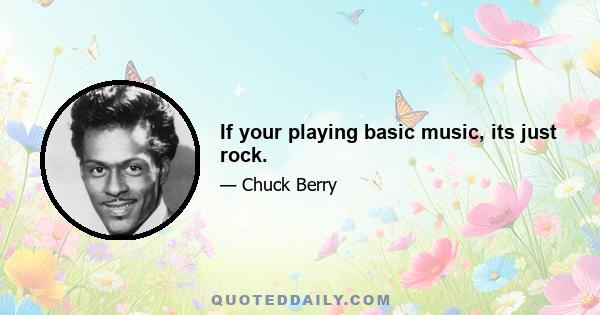 If your playing basic music, its just rock.