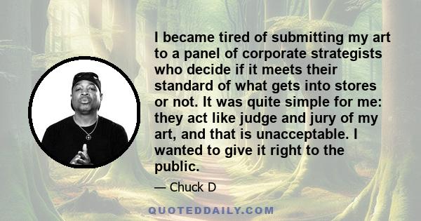 I became tired of submitting my art to a panel of corporate strategists who decide if it meets their standard of what gets into stores or not. It was quite simple for me: they act like judge and jury of my art, and that 