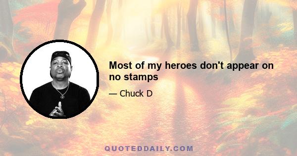 Most of my heroes don't appear on no stamps