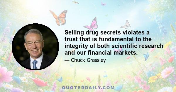 Selling drug secrets violates a trust that is fundamental to the integrity of both scientific research and our financial markets.