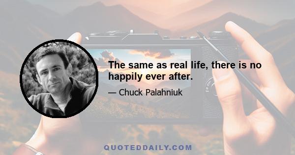 The same as real life, there is no happily ever after.