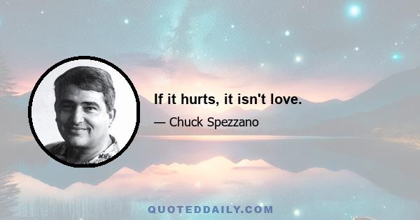 If it hurts, it isn't love.