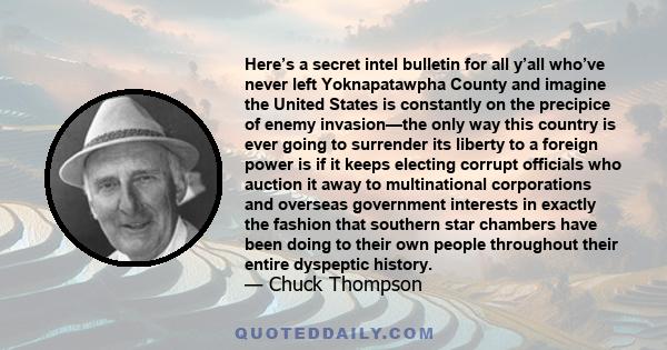 Here’s a secret intel bulletin for all y’all who’ve never left Yoknapatawpha County and imagine the United States is constantly on the precipice of enemy invasion—the only way this country is ever going to surrender its 