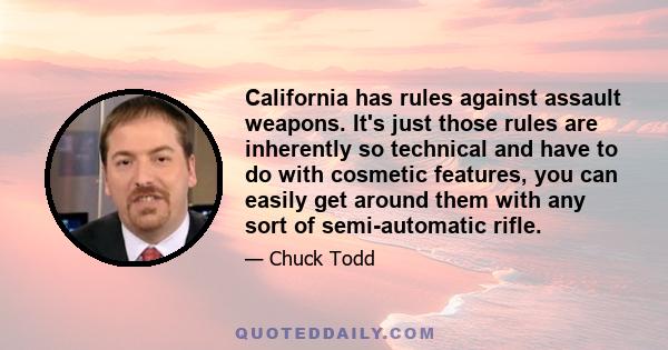 California has rules against assault weapons. It's just those rules are inherently so technical and have to do with cosmetic features, you can easily get around them with any sort of semi-automatic rifle.