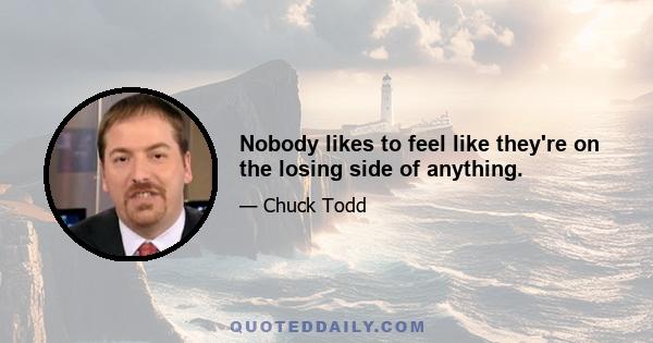 Nobody likes to feel like they're on the losing side of anything.