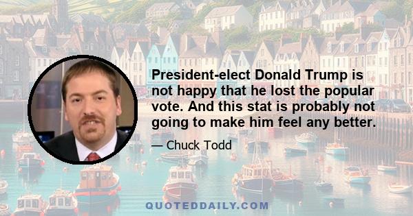 President-elect Donald Trump is not happy that he lost the popular vote. And this stat is probably not going to make him feel any better.