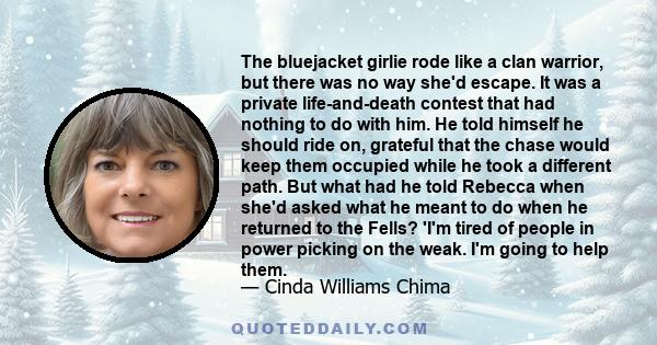 The bluejacket girlie rode like a clan warrior, but there was no way she'd escape. It was a private life-and-death contest that had nothing to do with him. He told himself he should ride on, grateful that the chase