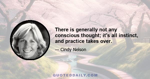 There is generally not any conscious thought; it's all instinct, and practice takes over.