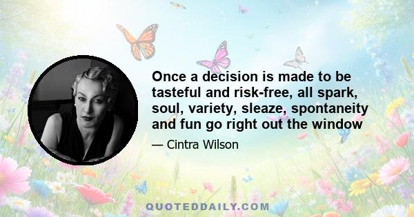 Once a decision is made to be tasteful and risk-free, all spark, soul, variety, sleaze, spontaneity and fun go right out the window