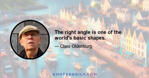 The right angle is one of the world's basic shapes.