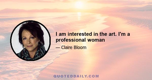 I am interested in the art. I'm a professional woman