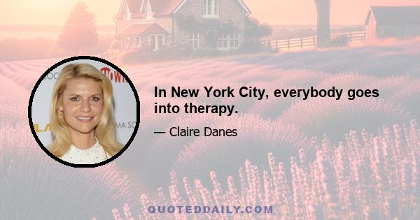 In New York City, everybody goes into therapy.