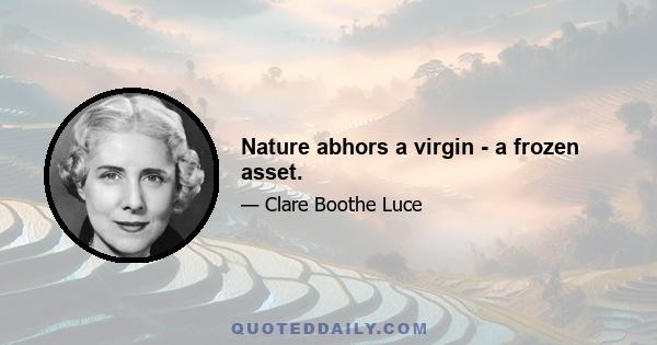 Nature abhors a virgin - a frozen asset.