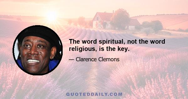 The word spiritual, not the word religious, is the key.