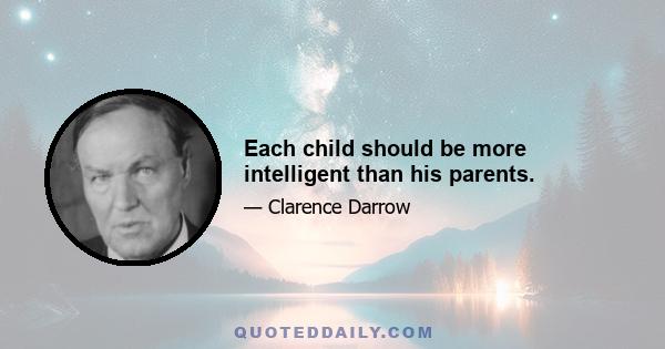 Each child should be more intelligent than his parents.