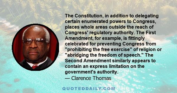 The Constitution, in addition to delegating certain enumerated powers to Congress, places whole areas outside the reach of Congress' regulatory authority. The First Amendment, for example, is fittingly celebrated for