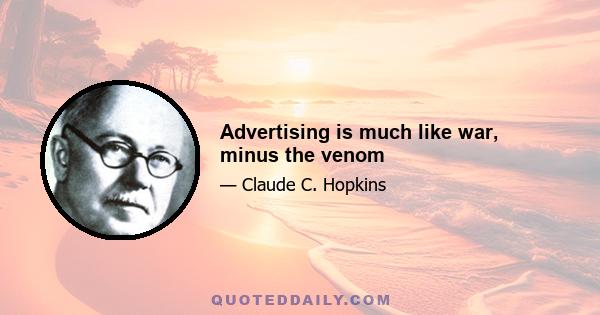 Advertising is much like war, minus the venom