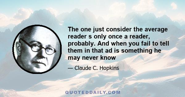 The one just consider the average reader s only once a reader, probably. And when you fail to tell them in that ad is something he may never know